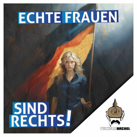 50 Aufkleber „Echte Frauen sind rechts!“ - Wilhelm Kachel - Nette Aufkleber